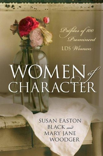 Women of Character: Profiles of 100 Prominent LDS Women,Used