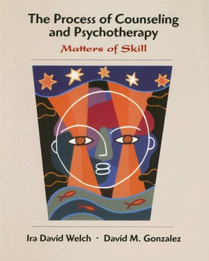 The Process of Counseling and Psychotherapy: Matters of Skill,Used