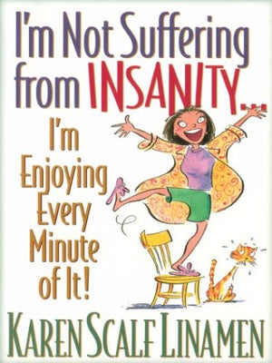 I'm Not Suffering From Insanity...I'm Enjoying Every Minute Of It!,Used