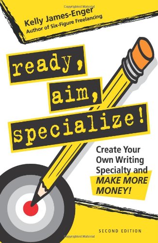 Ready, Aim, Specialize!: Create Your Own Writing Specialty and Make More Money!,Used