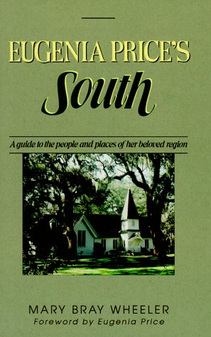 Eugenia Price's South: A Guide to the People and Places of Her Beloved Region,New