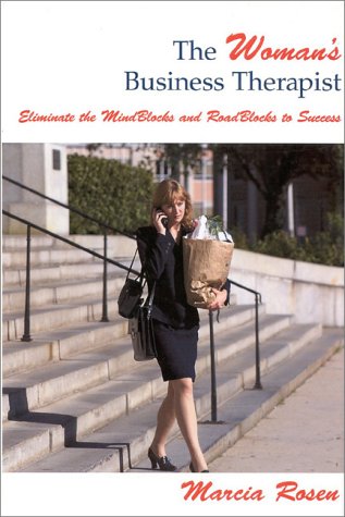 The Woman'S Business Therapist : Eliminate The Mindblocks And Roadblocks To Success