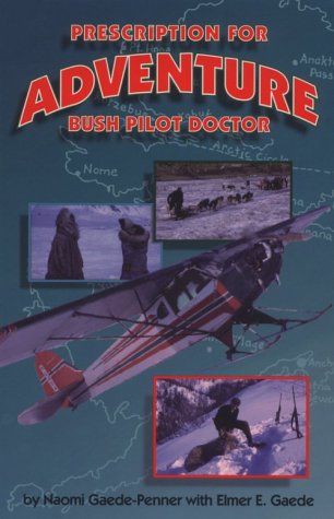 Prescription for Adventure: Bush Pilot Doctor,Used