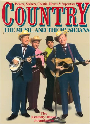 Country: The Music and the Musicians : Pickers, Slickers, Cheatin' Hearts & Superstars,Used