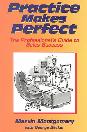 Practice Makes Perfect!: The Professional's Guide to Sales Success,Used
