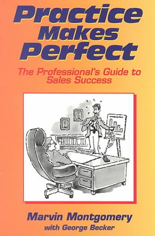 Practice Makes Perfect!: The Professional's Guide to Sales Success,Used