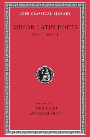 Minor Latin Poets, Volume II: Florus. Hadrian. Nemesianus. Reposianus. Tiberianus. Dicta Catonis. Phoenix. Avianus. Rutilius Nam,Used