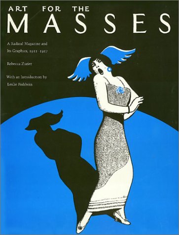 Art For The Masses: A Radical Magazine and Its Graphics 1911  1917,Used