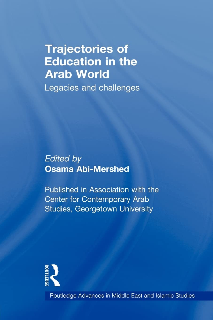 Trajectories Of Education In The Arab World (Routledge Advances In Middle East And Islamic Studies)