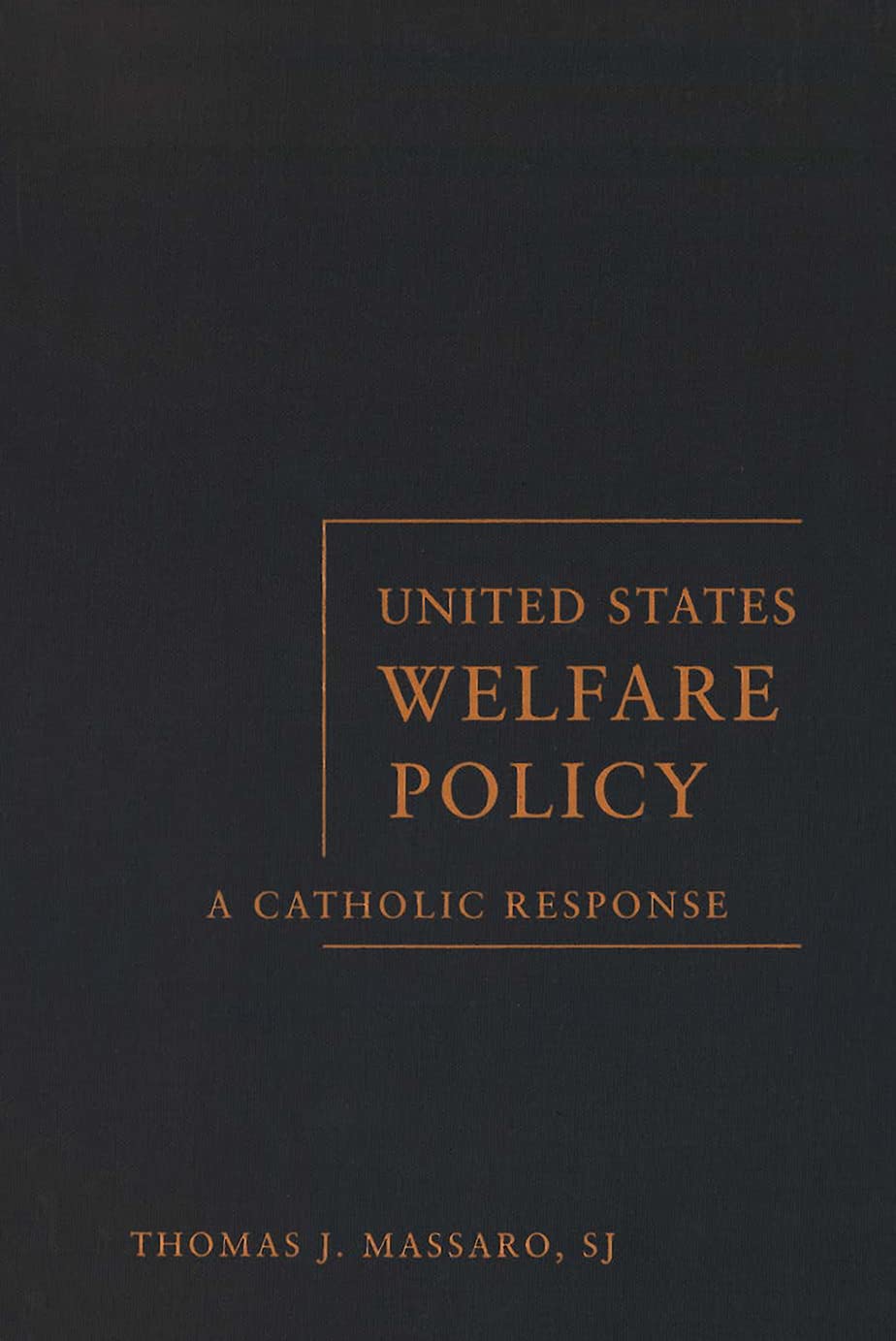 United States Welfare Policy: A Catholic Response (Moral Traditions),New