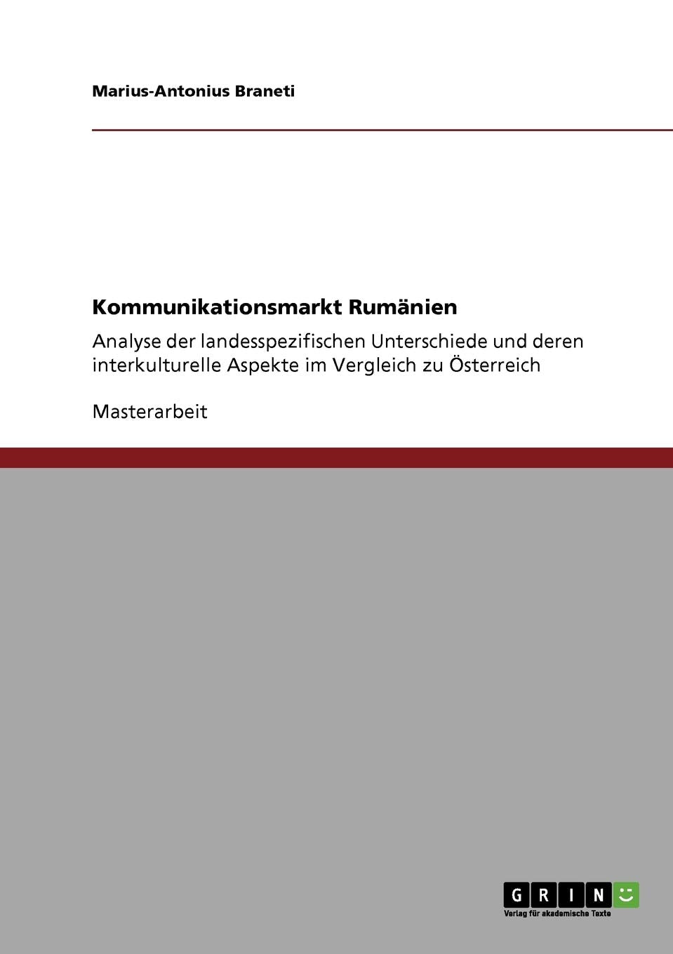 Kommunikationsmarkt Rumnien: Analyse Der Landesspezifischen Unterschiede Und Deren Interkulturelle Aspekte Im Vergleich Zu Sterr,Used