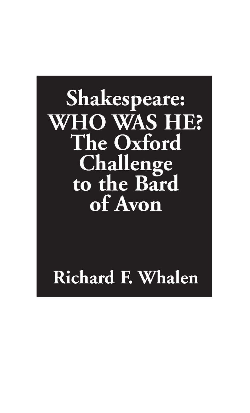 Shakespearewho Was He?: The Oxford Challenge To The Bard Of Avon
