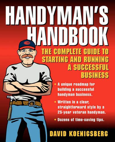 Handyman's Handbook : The Complete Guide to Starting and Running a Successful Business,Used