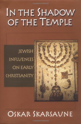 In the Shadow of the Temple: Jewish Influences on Early Christianity,New
