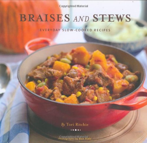 Braises And Stews: Everyday Slowcooked Recipes,New