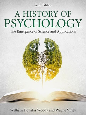 A History Of Psychology: The Emergence Of Science And Applications
