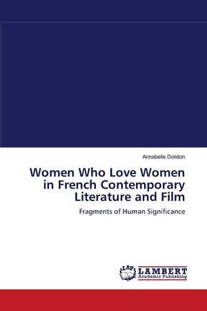 Women Who Love Women in French Contemporary Literature and Film: Fragments of Human Significance,Used