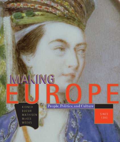 Making Europe: People, Politics, and Culture since 1300,New