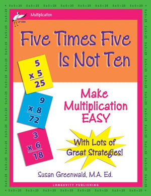 Five Times Five Is Not Ten: Make Multiplication Easy, Single Digit Multiplication Facts, Workbook For Gr 24, Reproducible Pract,New