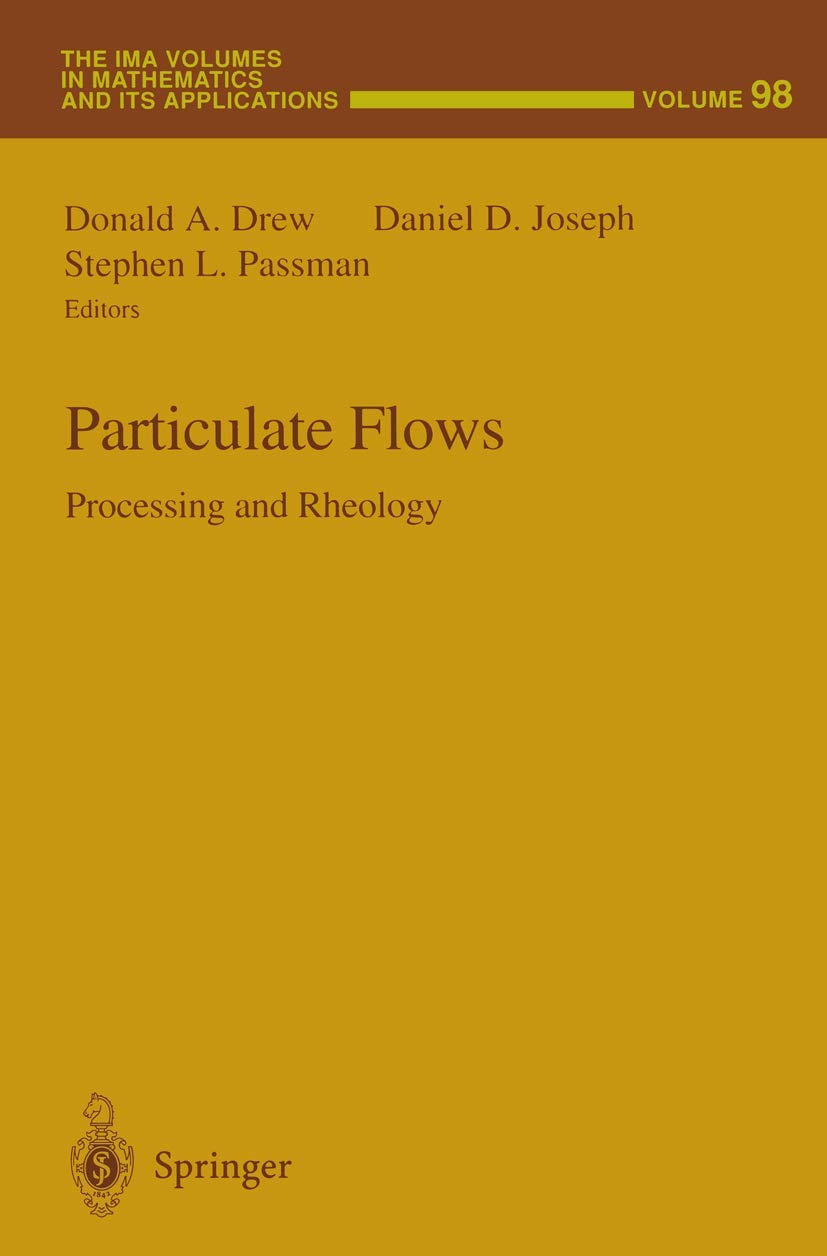 Particulate Flows: Processing And Rheology (The Ima Volumes In Mathematics And Its Applications)-new,New