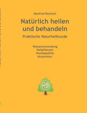 Natrlich heilen und behandeln: praktische Naturheilkunde (German Edition),Used