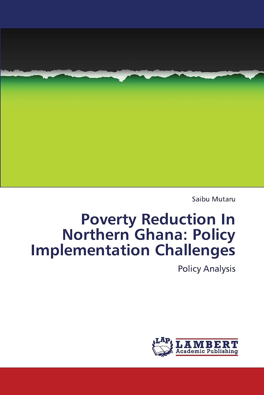 Poverty Reduction In Northern Ghana: Policy Implementation Challenges: Policy Analysis,Used