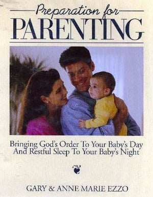 Preparation for Parenting: Bringing God's Order to Your Baby's Day and Restful Sleep to Your Baby's Night,Used