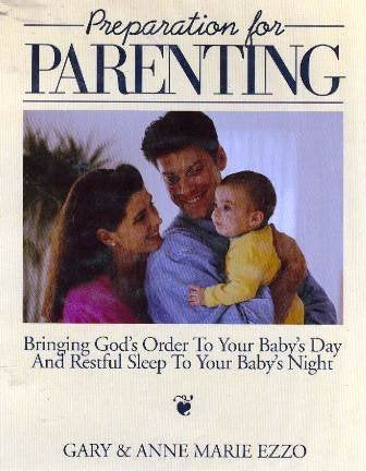 Preparation for Parenting: Bringing God's Order to Your Baby's Day and Restful Sleep to Your Baby's Night,Used