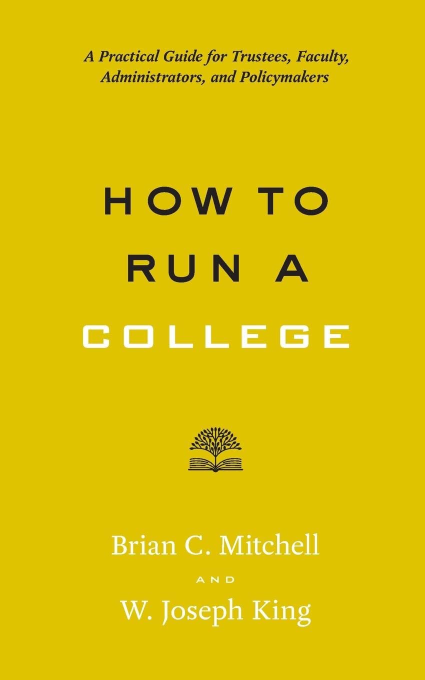 How to Run a College: A Practical Guide for Trustees, Faculty, Administrators, and Policymakers (Higher Ed Leadership Essentials,Used