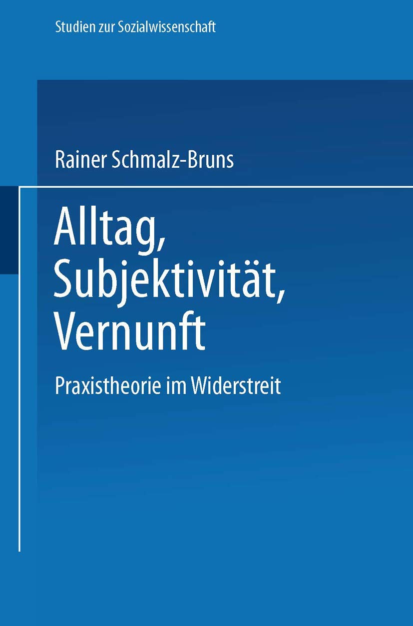 Alltag  Subjektivitt  Vernunft: Praxistheorie im Widerstreit (Studien zur Sozialwissenschaft, 81) (German Edition),Used