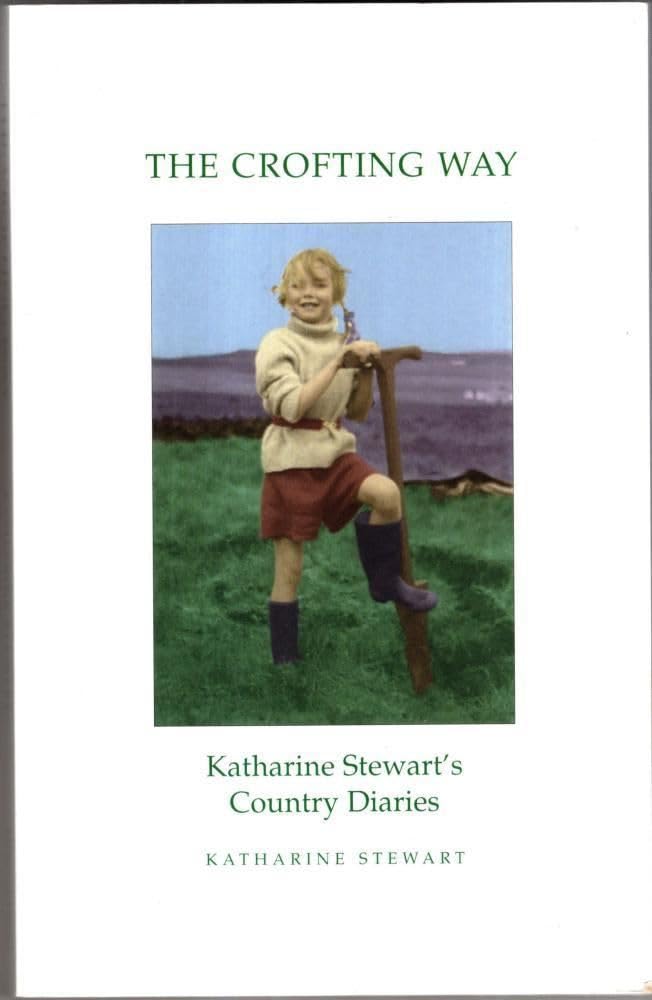The Crofting Way: Katharine Stewart's Years on the Land,Used