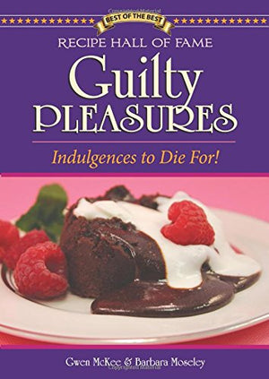 Recipe Hall Of Fame Guilty Pleasures: Indulgences To Die For!,Used