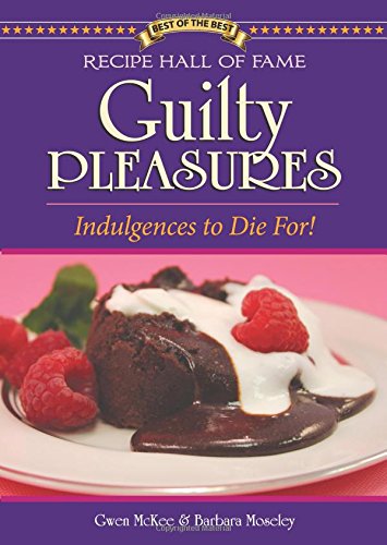 Recipe Hall Of Fame Guilty Pleasures: Indulgences To Die For!,Used