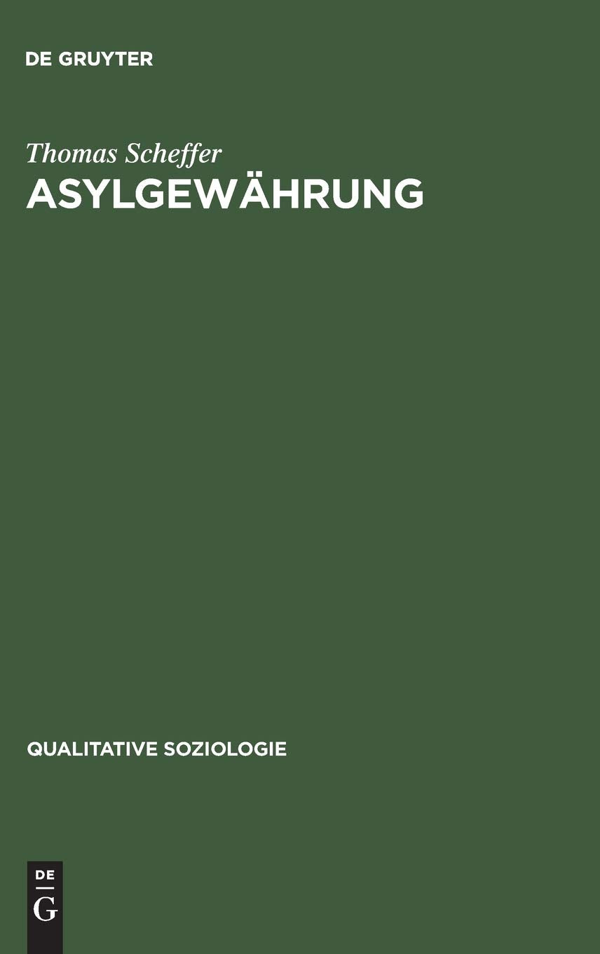 Asylgewhrung: Eine ethnographische Verfahrensanalyse (Qualitative Soziologie, 1) (German Edition),Used
