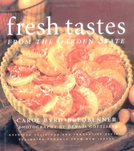 Fresh Tastes From The Garden State: Over 100 Delicious And Innovative Recipes Featuring Produce From New Jersey,Used