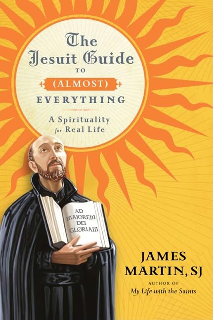 The Jesuit Guide to (Almost) Everything: A Spirituality for Real Life,Used