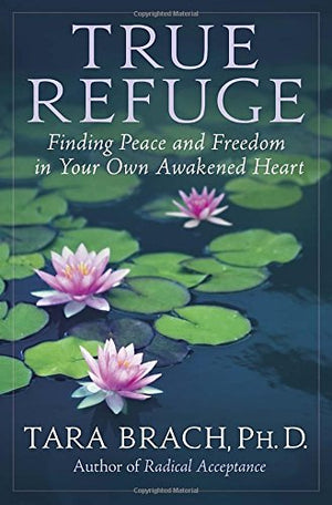 True Refuge: Finding Peace and Freedom in Your Own Awakened Heart,Used