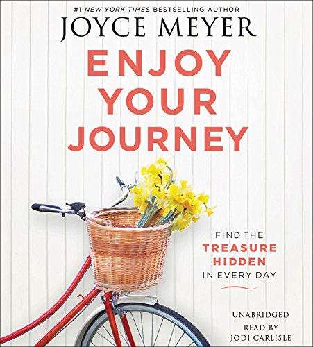 Enjoy Your Journey: Find The Treasure Hidden In Every Day