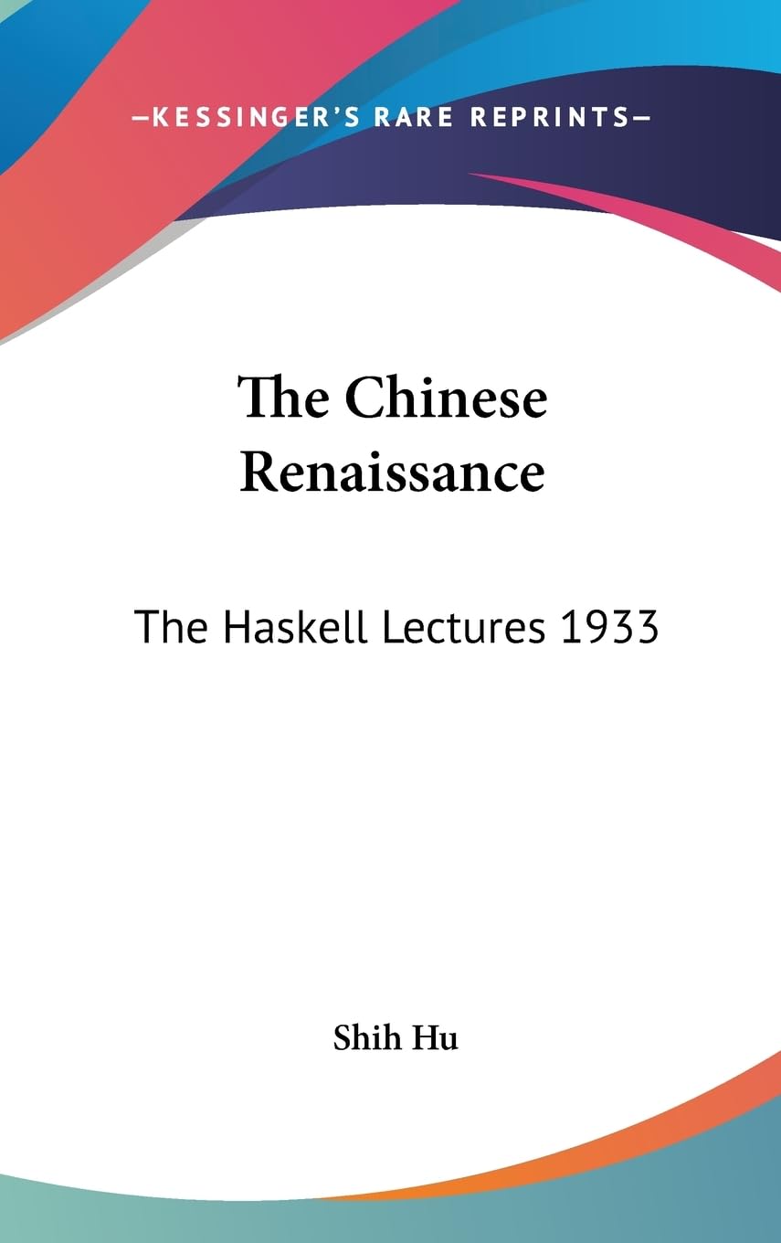 The Chinese Renaissance: The Haskell Lectures 1933,New