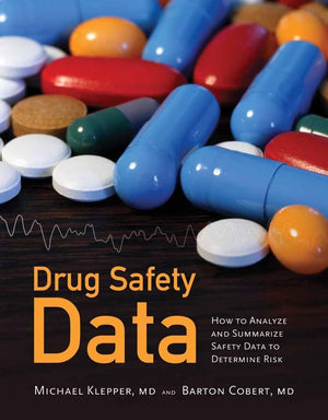 Drug Safety Data: How To Analyze, Summarize, And Interpret To Determine Risk,New