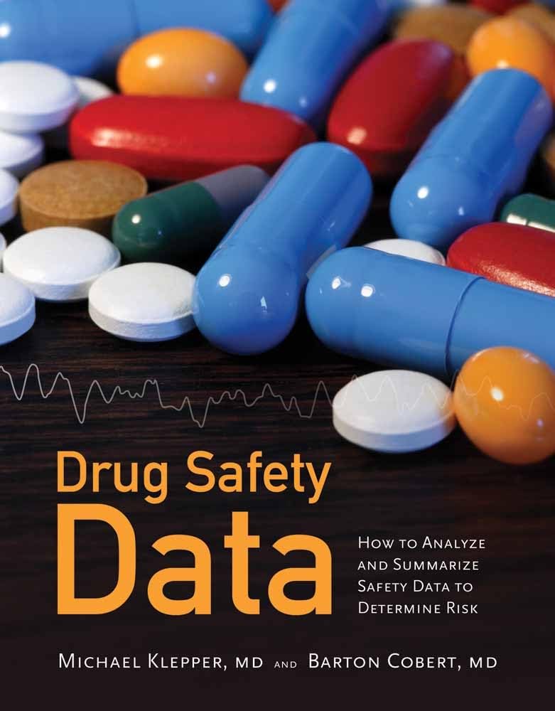 Drug Safety Data: How To Analyze, Summarize, And Interpret To Determine Risk,New