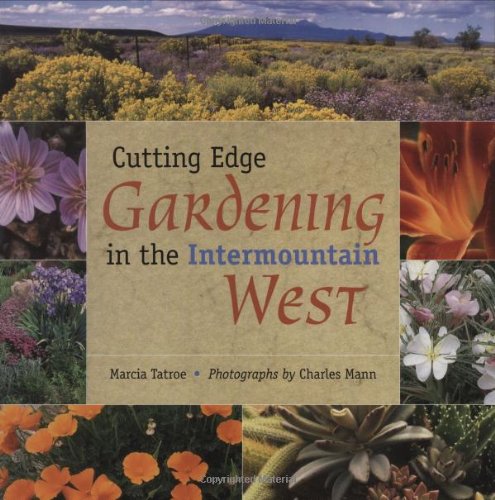 Cutting Edge Gardening in the Intermountain West,Used