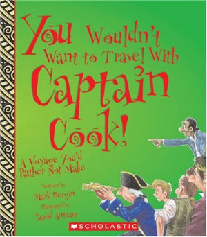 You Wouldn't Want to Travel With Captain Cook!: A Voyage You'd Rather Not Make,New