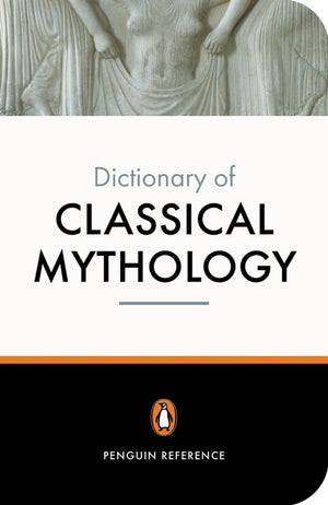 The Penguin Dictionary of Classical Mythology (Penguin Dictionary),New