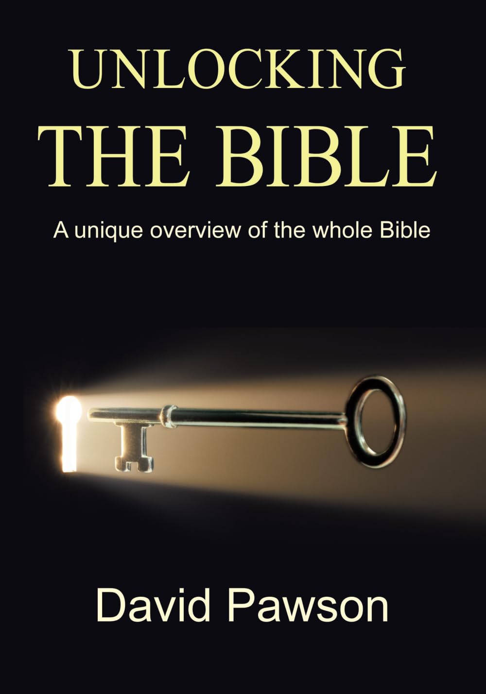 Unlocking The Bible: A Unique Overview Of The Whole Bible