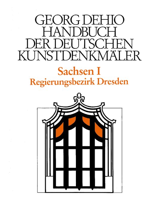 Dehio  Handbuch der deutschen Kunstdenkmler / Sachsen Bd. 1: Regierungsbezirk Dresden (Dehio  Handbuch Der Deutschen Kunstdenk,Used