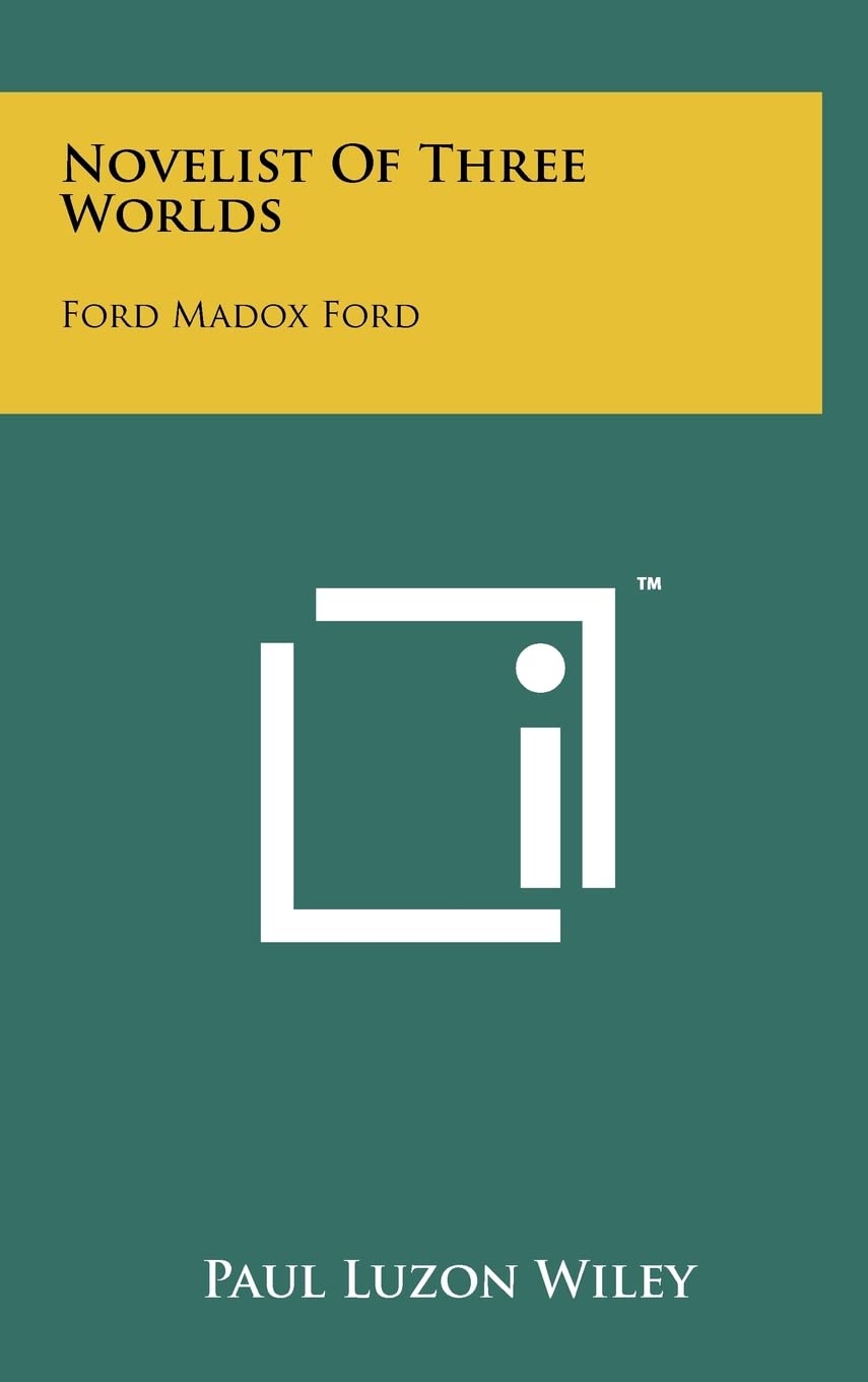 Novelist of Three Worlds: Ford Madox Ford,Used