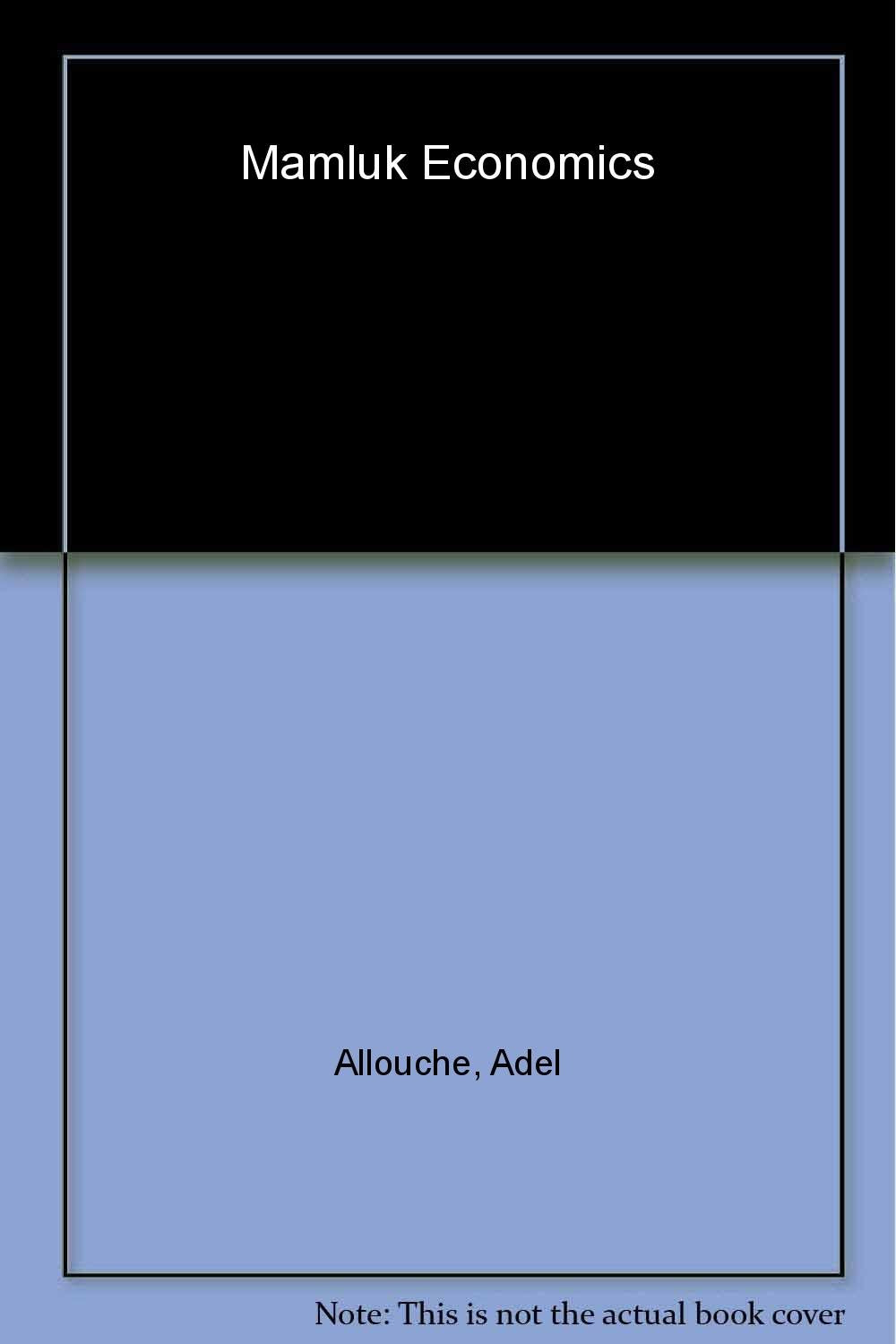 Mamluk Economics: A Study and Translation of AlMaqrizi's Ighathah,New