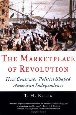 The Marketplace Of Revolution: How Consumer Politics Shaped American Independence