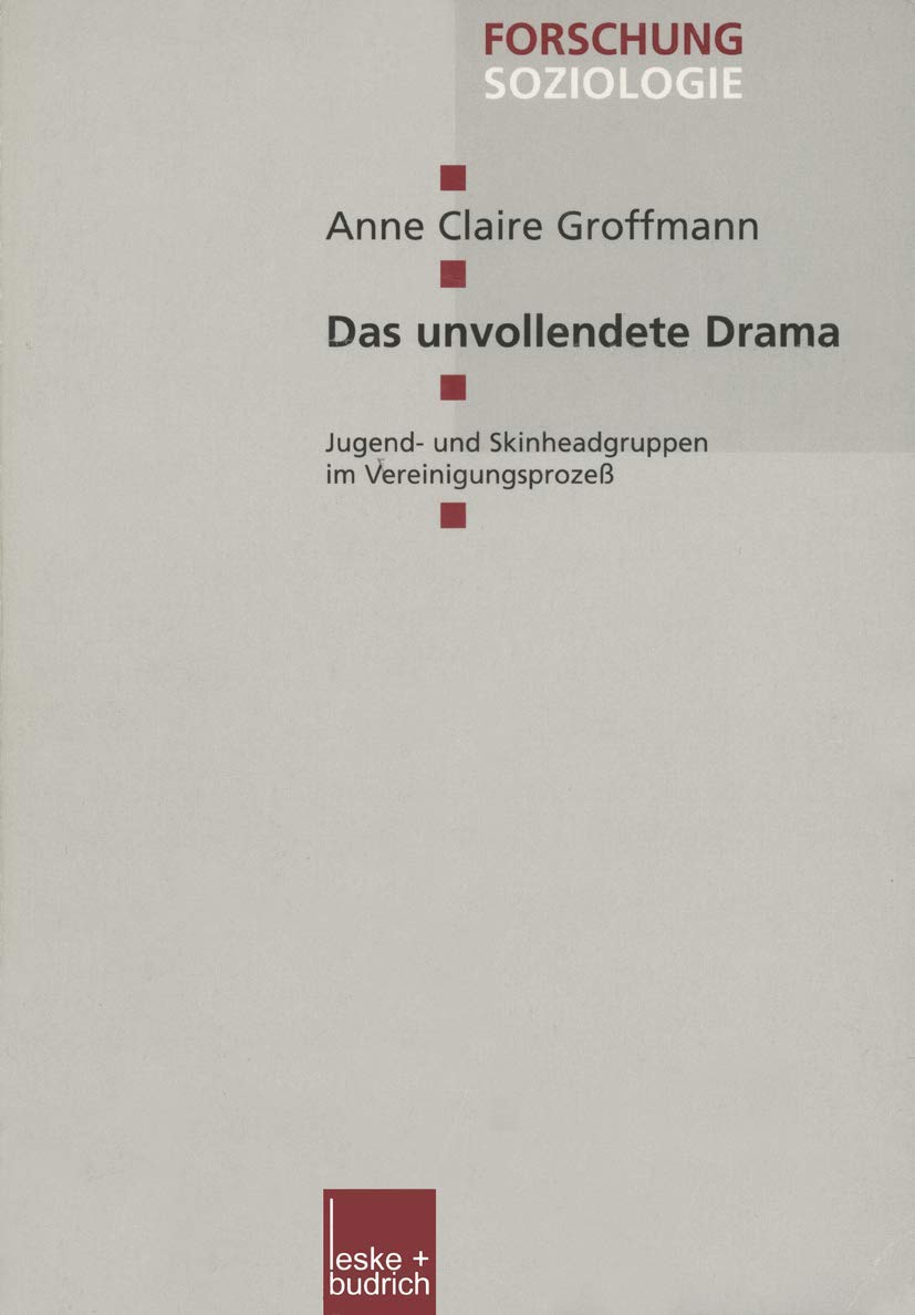 Das unvollendete Drama: Jugend und Skinheadgruppen im Vereinigungsproze (Forschung Soziologie, 129) (German Edition),Used